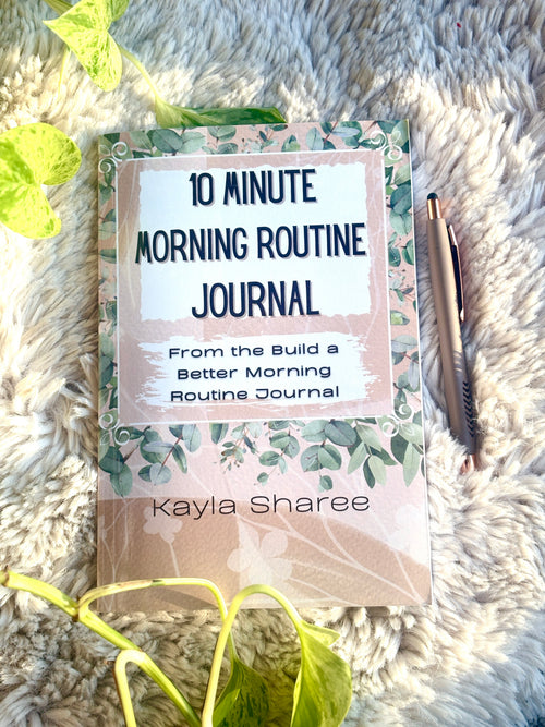 10 Minute Morning Routine Journal – (Legacy Copy)
