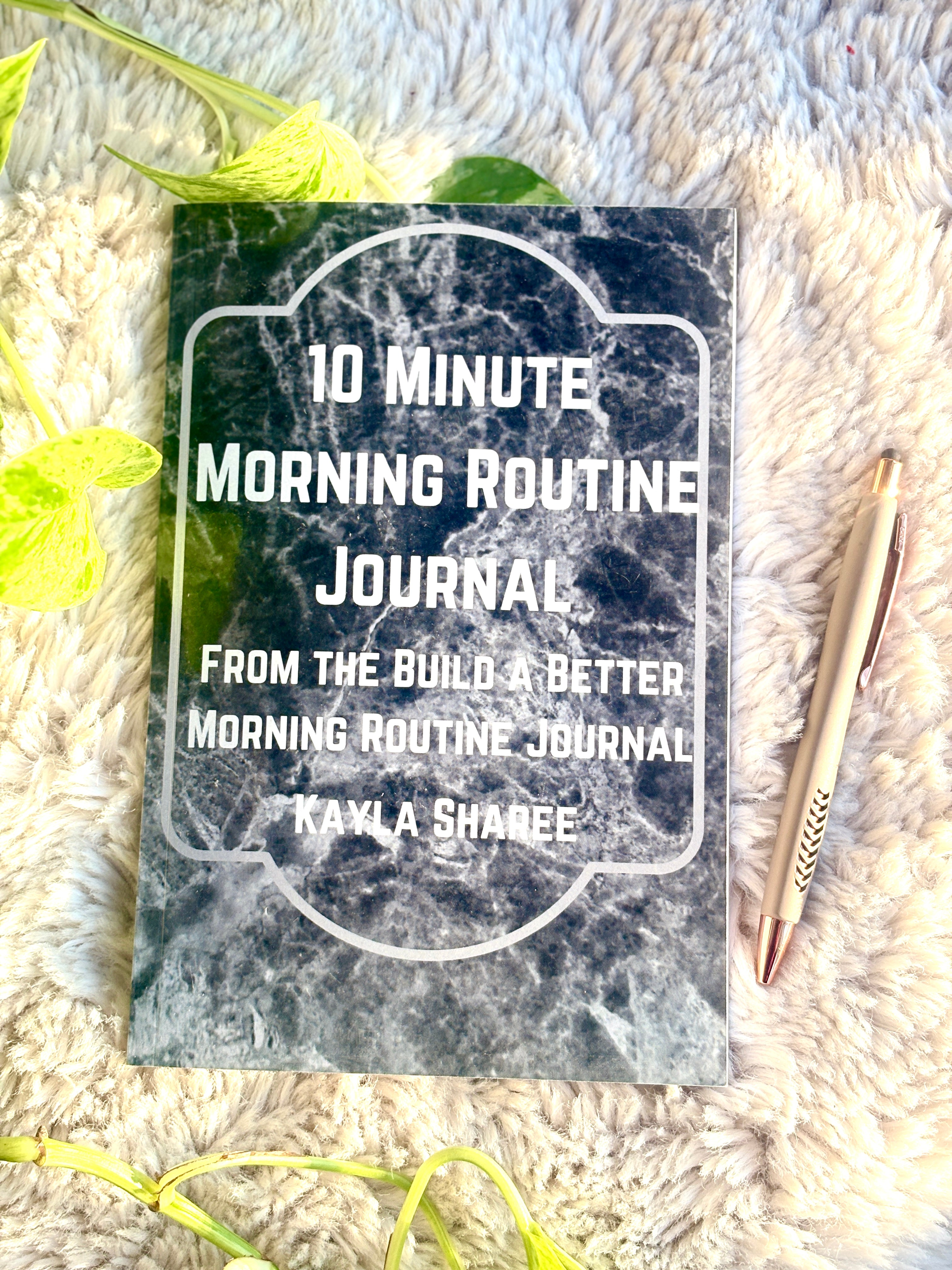 10 Minute Morning Routine Journal – (Legacy Copy)